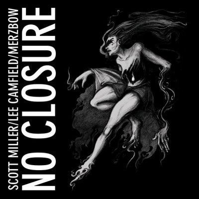 SCOTT MILLER, LEE CAMFIELD, MERZBOW - No Closure