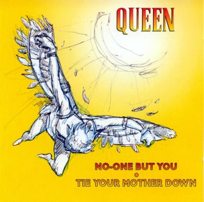 QUEEN - No-One But You / Tie Your Mother Down
