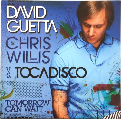 DAVID GUETTA & CHRIS WILLIS VS TOCADISCO - Tomorrow Can Wait