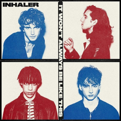 INHALER - It Won’t Always Be Like This