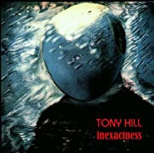 TONY HILL - Inexactness