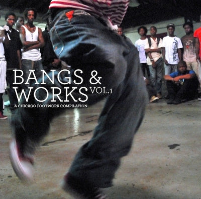 VARIOUS - Bangs & Works Vol.1: A Chicago Footwork Compilation
