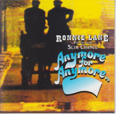 RONNIE LANE & THE BAND "SLIM CHANCE" - Anymore For Anymore