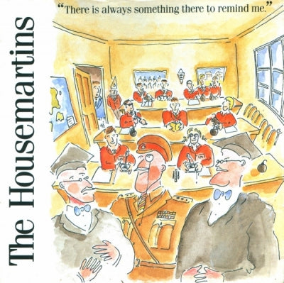 THE HOUSEMARTINS - There Is Always Something There To Remind Me