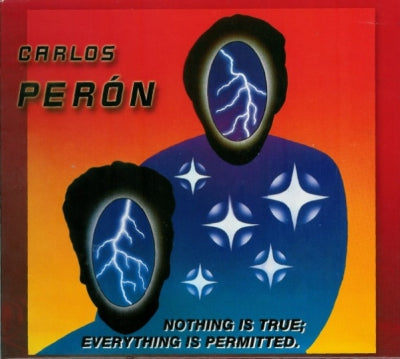CARLOS PERON - Nothing Is True; Everything Is Permitted