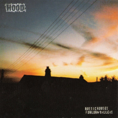 HOOD - Rustic Houses Forlorn Valleys