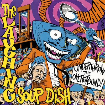 THE LAUGHING SOUP DISH - Underthrow The Overground