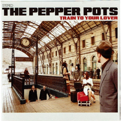 THE PEPPER POTS - Train To Your Lover