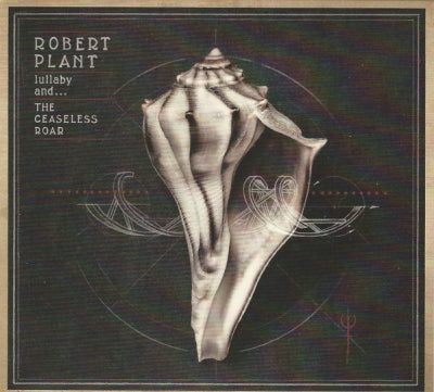 ROBERT PLANT AND THE SENSATIONAL SPACE SHIFTERS - Lullaby And... The Ceaseless Roar