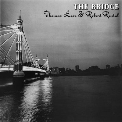 THOMAS LEER & ROBERT RENTAL - The Bridge