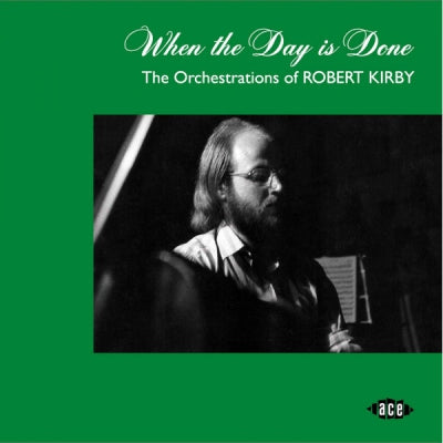ROBERT KIRBY - When The Day Is Done (The Orchestrations Of Robert Kirby)