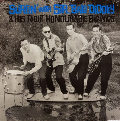 SIR BALD DIDDLEY AND HIS RIGHT HONOURABLE BIG WIGS - Surfin' With Sir Bald Diddley And His Right Honourable Big Wigs