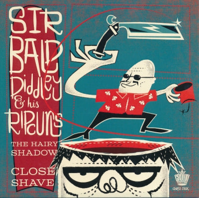 SIR BALD DIDDLEY AND HIS RIPCURLS - The Hairy Shadow / Close Shave