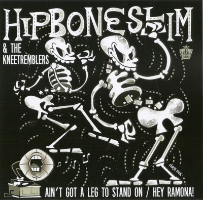HIPBONE SLIM & THE KNEETREMBLERS - Ain't Got A Leg To Stand On / Hey Ramona!