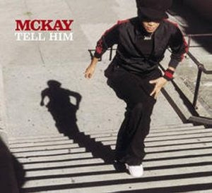 MCKAY - Tell Him