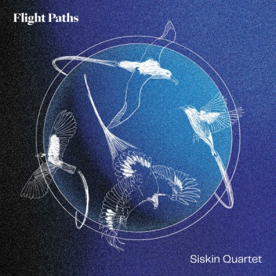 SISKIN QUARTET - Flight Paths