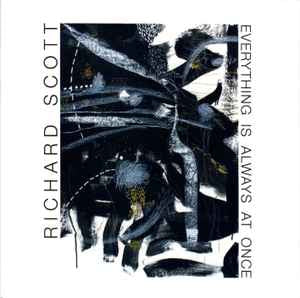 RICHARD SCOTT - Everything Is Always At Once