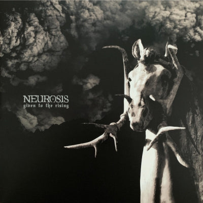 NEUROSIS - Given To The Rising