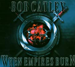 BOB CATLEY - When Empires Burn