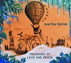 MARTHA TILSTON - Machines Of Love And Grace