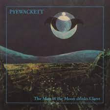 PYEWACKET - The Man In The Moon Drinks Claret
