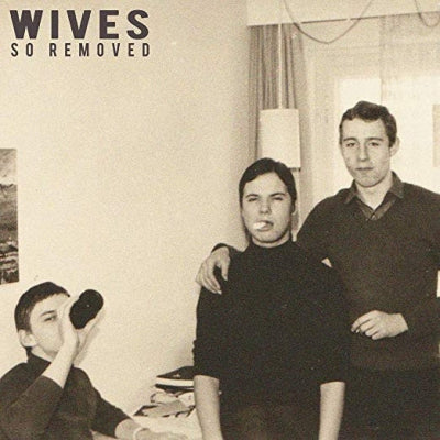 WIVES - So Removed