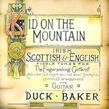 DUCK BAKER - Kid On The Mountain - Irish, Scottish & English Fiddle Tunes For The Fingerpicking Guitarist