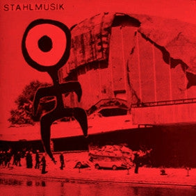 EINSTUERZENDE NEUBAUTEN - Stahlmuzik