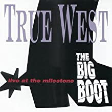 TRUE WEST - The Big Boot (Live At The Milestone)