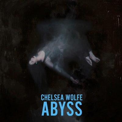CHELSEA WOLFE - Abyss