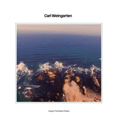 CARL WEINGARTEN - Living In The Distant Present