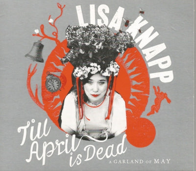 LISA KNAPP - Till April Is Dead (A Garland Of May)