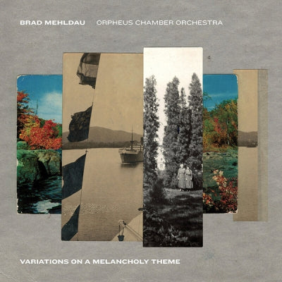 BRAD MEHLDAU, ORPHEUS CHAMBER ORCHESTRA - Variations On A Melancholy Theme