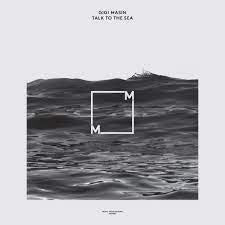 GIGI MASIN - Talk To The Sea