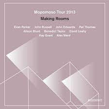 EVAN PARKER, JOHN RUSSELL, JOHN EDWARDS, PAT THOMAS, ALISON BLUNT, BENEDICT TAYLOR, DAVID LEAHY, KAY - Mopomoso Tour 2013 Making Rooms