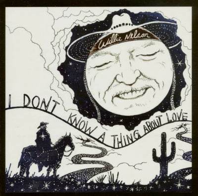 WILLIE NELSON - I Don’t Know A Thing About Love
