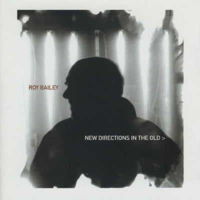 ROY BAILEY - New Directions In The Old