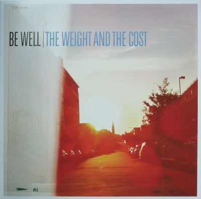 BE WELL - The Weight And The Cost