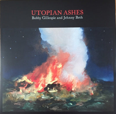 BOBBY GILLESPIE AND JEHNNY BETH - Utopian Ashes
