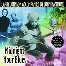 LARRY JOHNSON ACCOMPANIED BY JOHN HAMMOND - Midnight Hour Blues