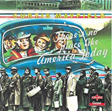 CURTIS MAYFIELD  - There's No Place Like America Today