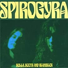 SPIROGYRA - Bells, Boots And Shambles