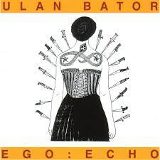ULAN BATOR - Ego:Echo
