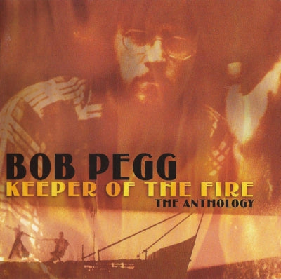 BOB PEGG - Keeper Of The Fire - The Anthology