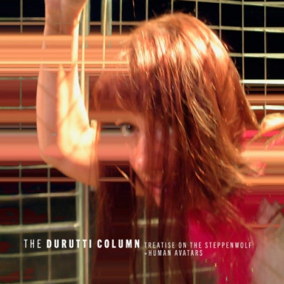 THE DURUTTI COLUMN - Treatise on the Steppenwolf + Human Avatars