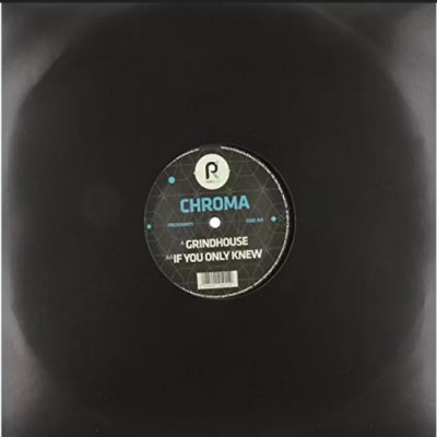 CHROMA - Grindhouse / If You Only Knew