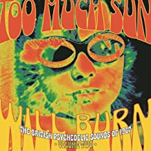 VARIOUS - Too Much Sun Will Burn (The British Psychedelic Sounds of 1967 Volume 2)