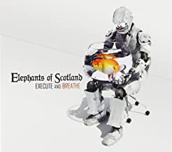 ELEPHANTS OF SCOTLAND - Execute And Breathe