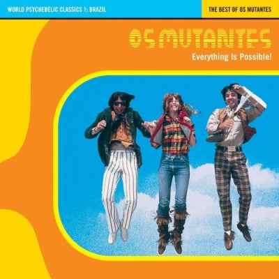 OS MUTANTES - Everything Is Possible! - The Best Of Os Mutantes