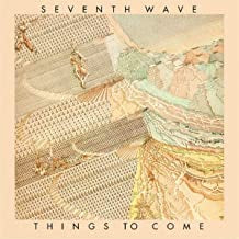 SEVENTH WAVE - Things To Come